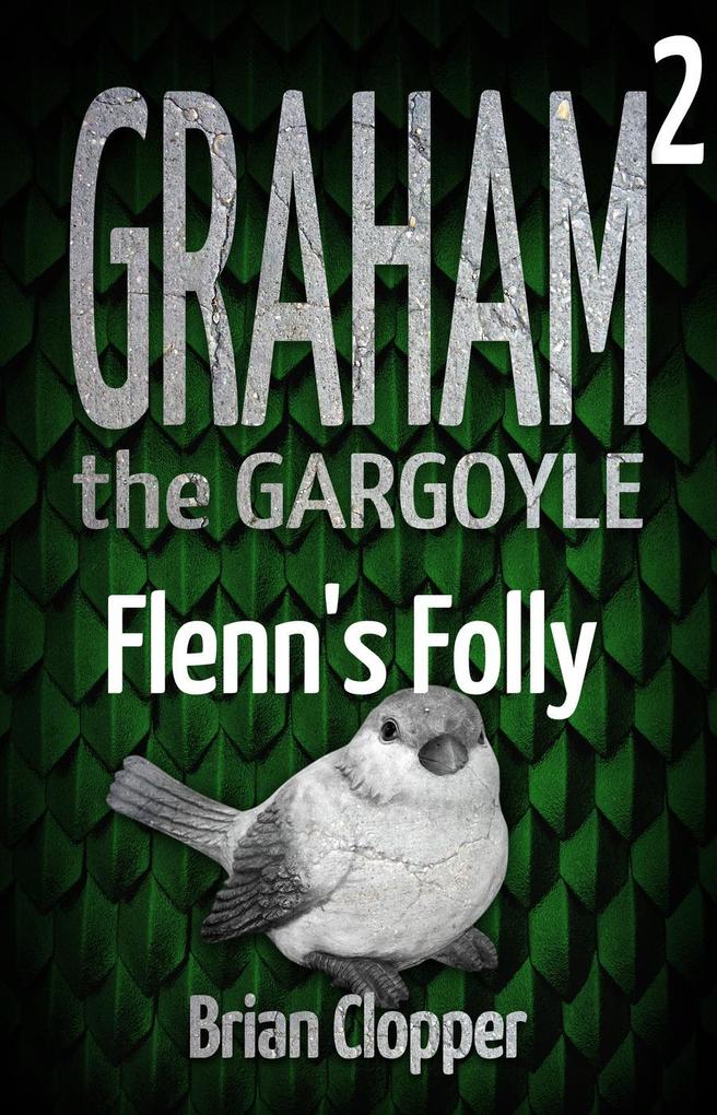 Flenn‘s Folly (Graham the Gargoyle #2)