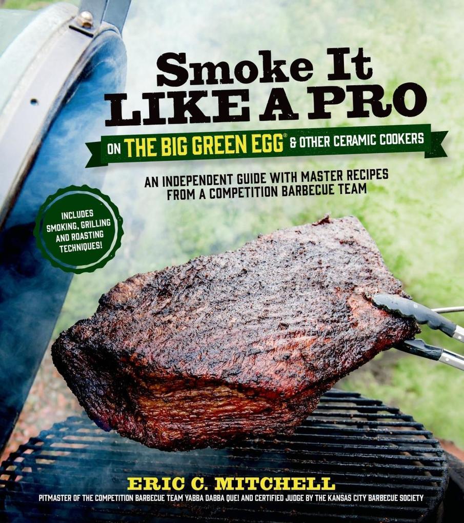 Smoke It Like a Pro on the Big Green Egg & Other Ceramic Cookers