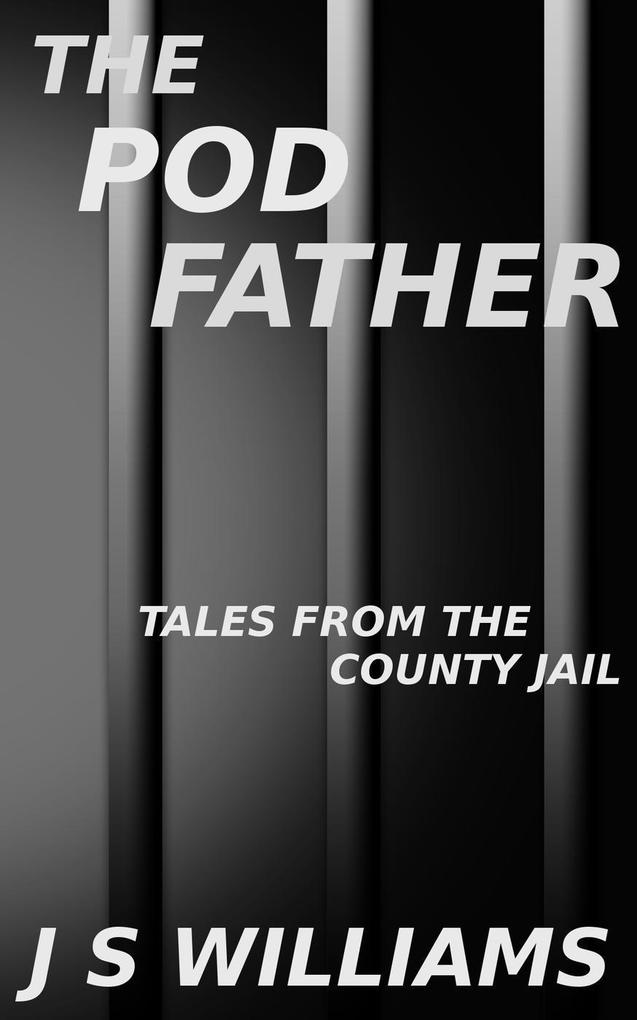 The Pod Father (Tales From the County Jail)