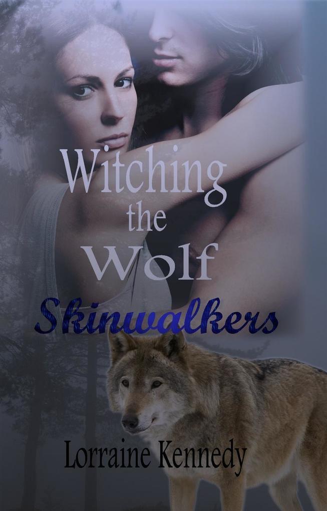 Witching the Wolf a Werewolf Romance (Skinwalkers #2)