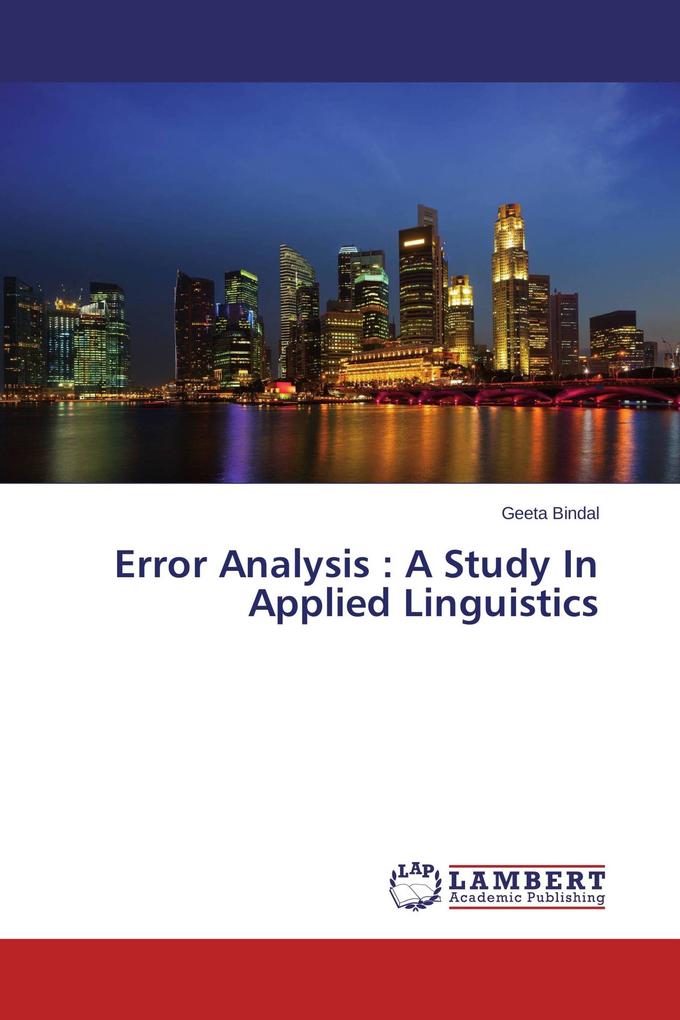 Error Analysis : A Study In Applied Linguistics