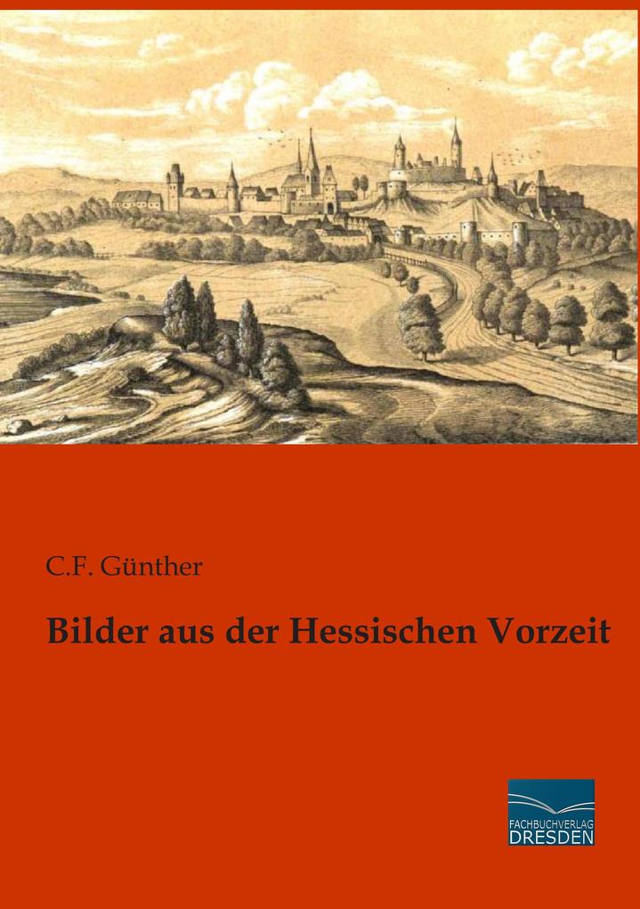 Bilder aus der Hessischen Vorzeit