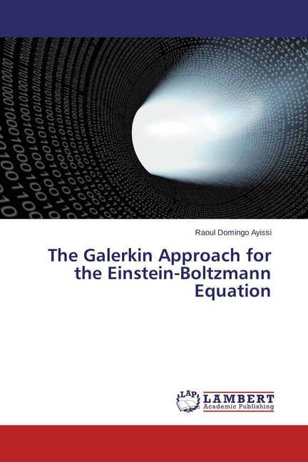 The Galerkin Approach for the Einstein-Boltzmann Equation
