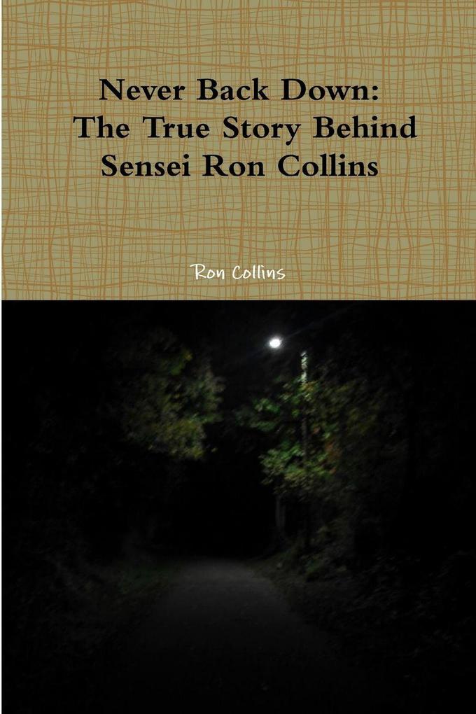 Never Back Down the True Story Behind Sensei Ron Collins