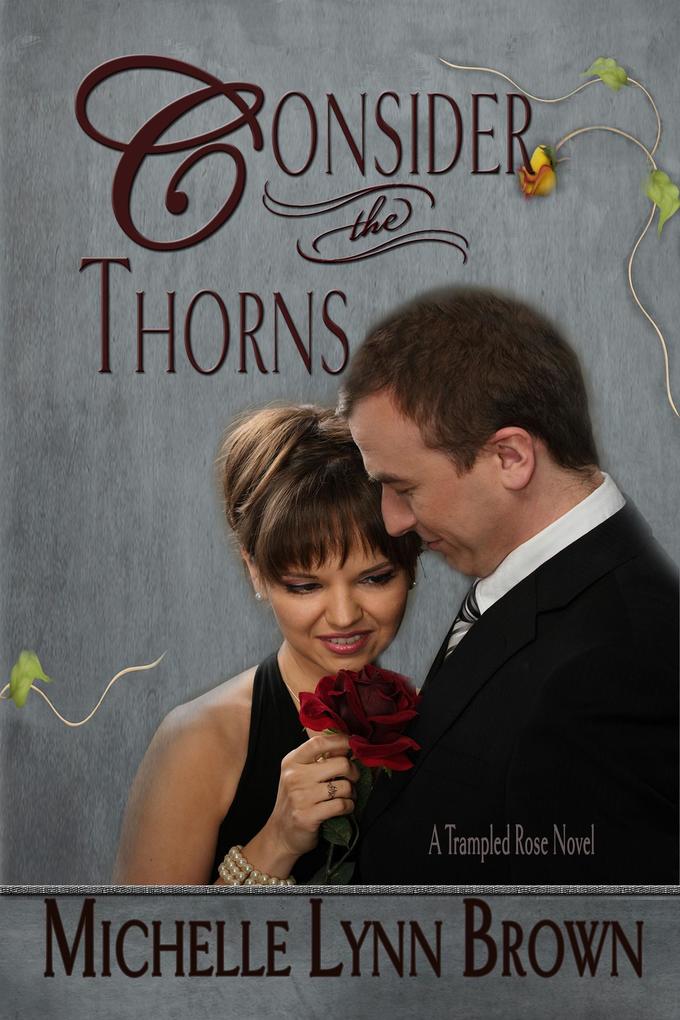 Consider the Thorns (The Trampled Rose Series #2)