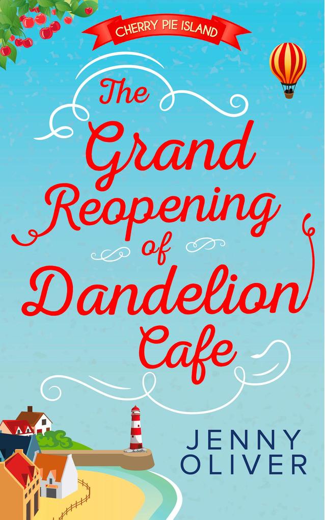 The Grand Reopening Of Dandelion Cafe (Cherry Pie Island Book 1)