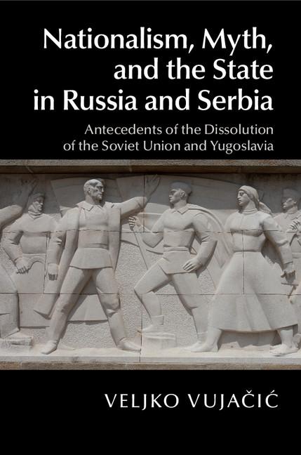 Nationalism Myth and the State in Russia and Serbia