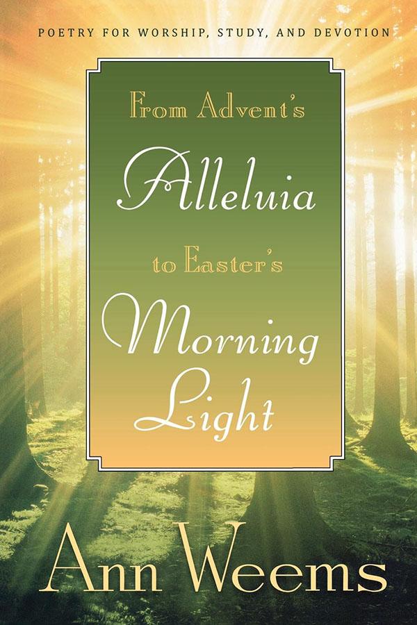 From Advent‘s Alleluia to Easter‘s Morning Light