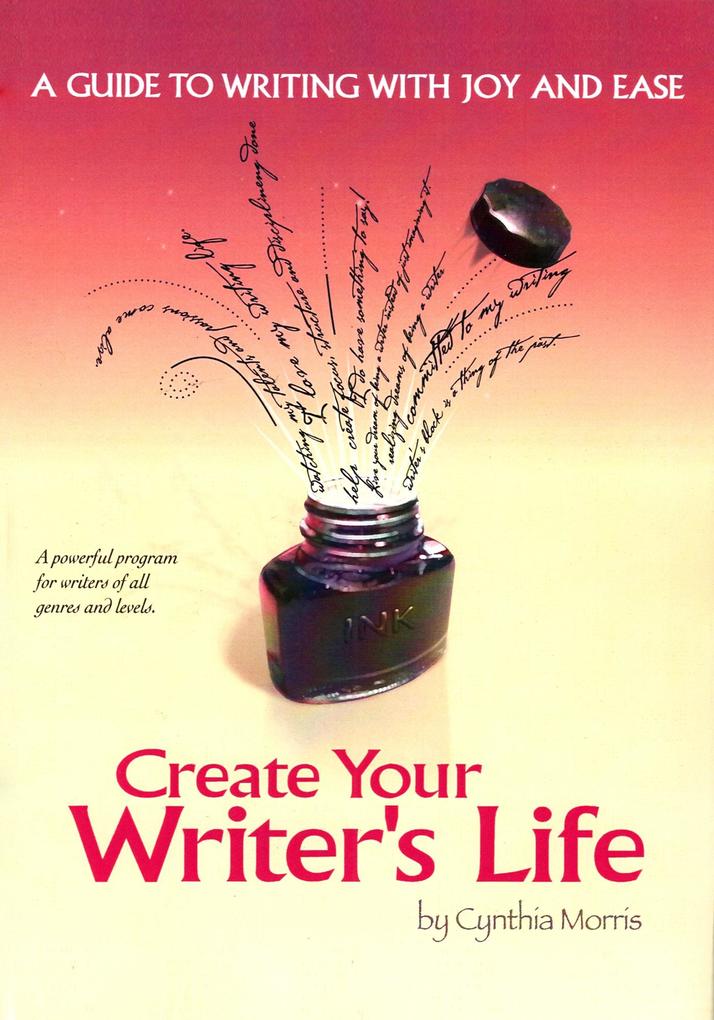 Create Your Writer‘s Life: A Guide to Writing With Joy and Ease