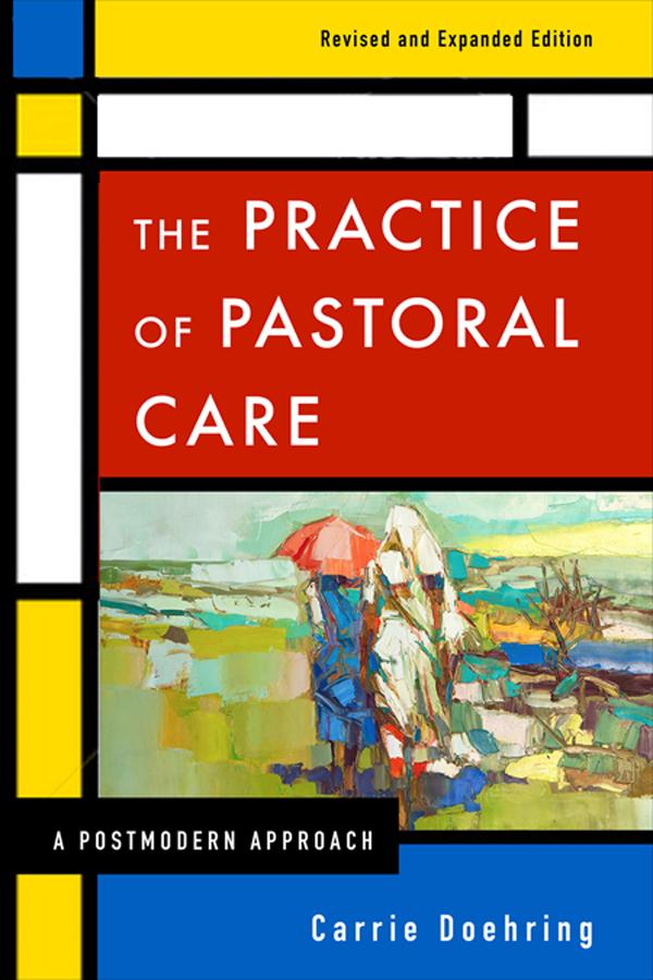 The Practice of Pastoral Care Revised and Expanded Edition