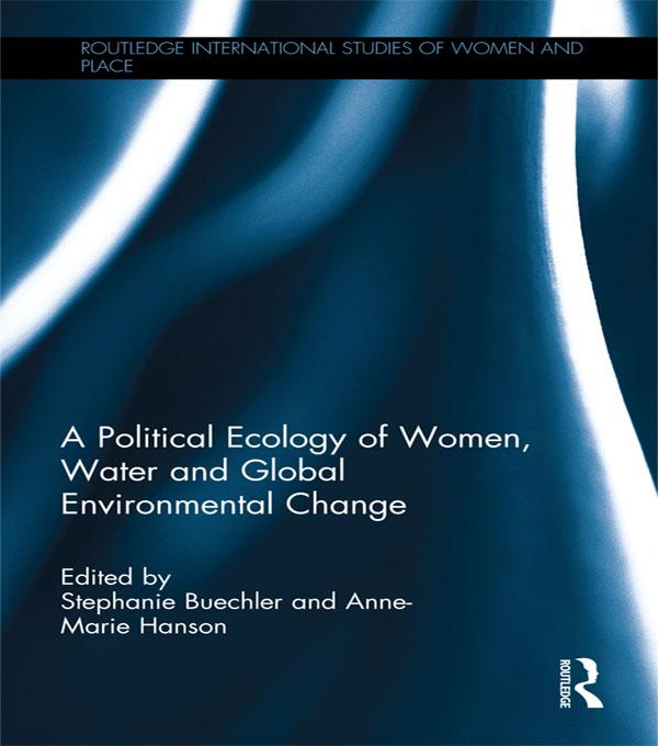 A Political Ecology of Women Water and Global Environmental Change
