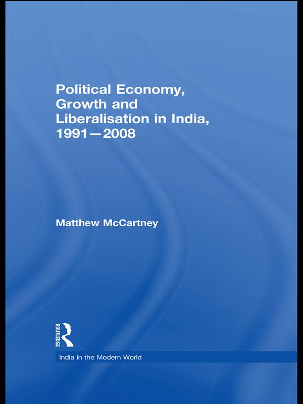 Political Economy, Growth and Liberalisation in India, 1991-2008 als eBook Download von Matthew McCartney - Matthew McCartney