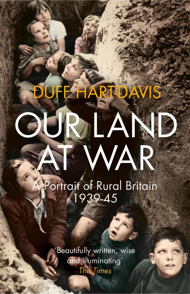 Our Land at War: A Portrait of Rural Britain 1939-45
