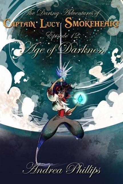 Age of Darkness (The Daring Adventures of Captain Lucy Smokeheart #12)