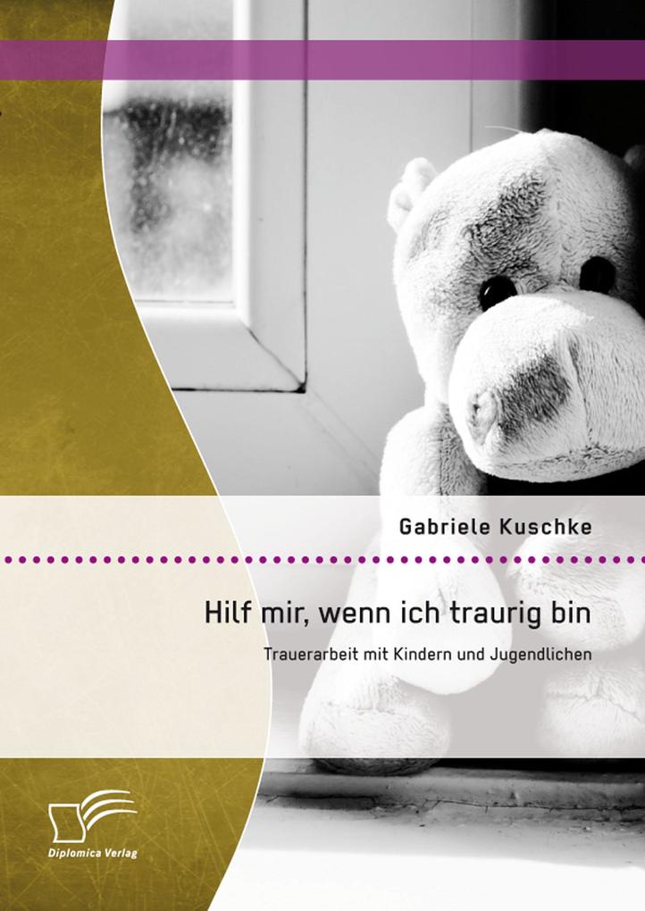 Hilf mir wenn ich traurig bin: Trauerarbeit mit Kindern und Jugendlichen - Gabriele Kuschke