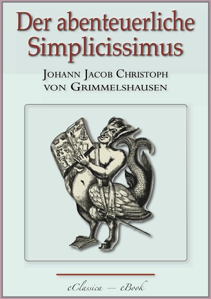 Der abenteuerliche Simplicissimus - Vollständig überarbeitete mit Texterklärungen versehene Ausgabe