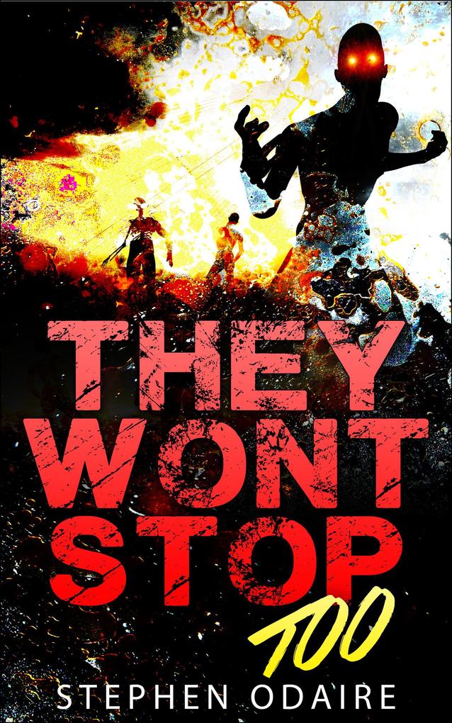 They Won‘t Stop TOO (zombies attack bite kill murder slow burn this is the end contamination killing apocalypse #2)