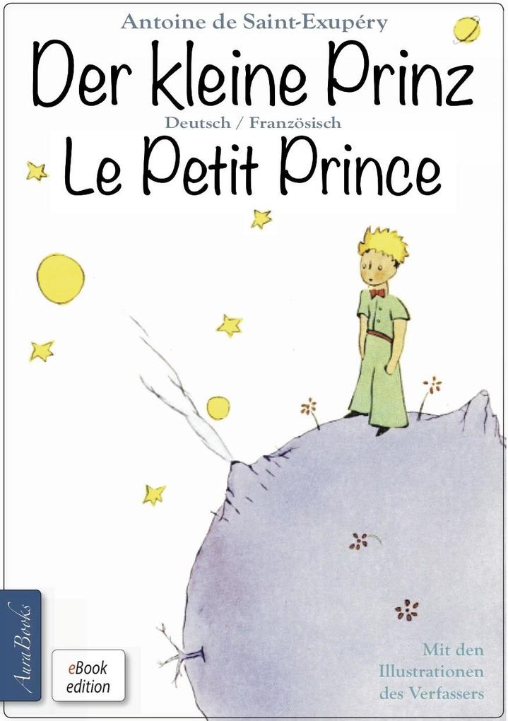 Der kleine Prinz · Le Petit Prince: Zweisprachig mit fortlaufender Verlinkung des deutschen und französischen Textes