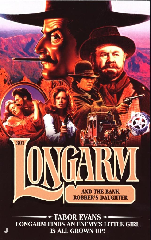 Longarm 301: Longarm and the Bank Robber‘s Daughter