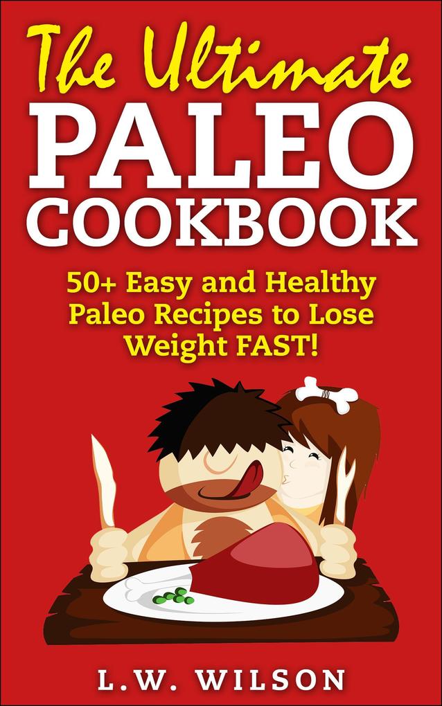 50+ Easy to Make Paleo Recipes for Healthy Weight Management (paleo diet paleo cookbook paleo recipes paleo for beginners paleo slow cooker paleo approach #1)
