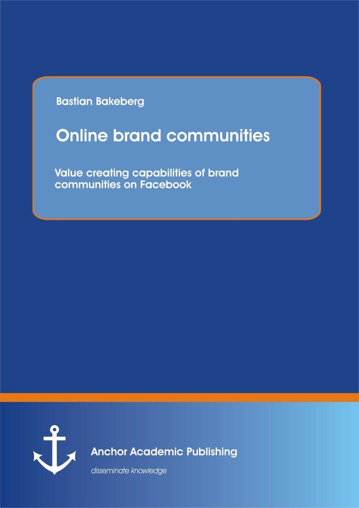 Online brand communities: Value creating capabilities of brand communities on Facebook