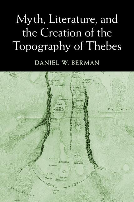 Myth Literature and the Creation of the Topography of Thebes
