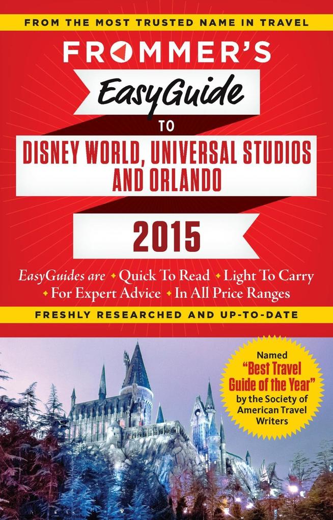 Frommer‘s EasyGuide to Disney World Universal and Orlando 2015