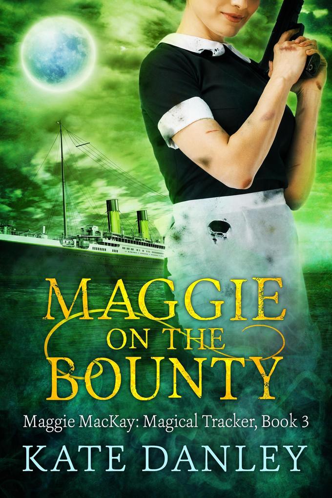 Maggie on the Bounty (Maggie MacKay: Magical Tracker #3)