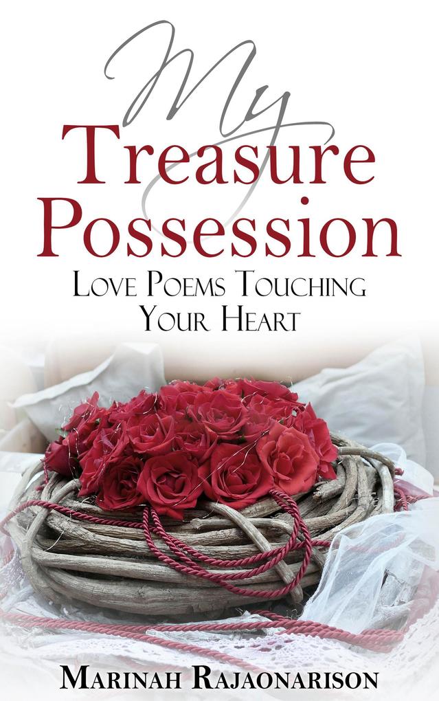 My Treasure Possession: Love Poems Touching Your Heart