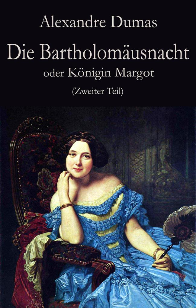 Die Bartholomäusnacht oder Königin Margot (Zweiter Teil)