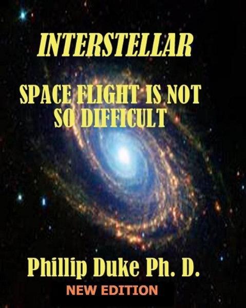Interstellar Space Flight Is Not So Difficult: Expanded New Edition
