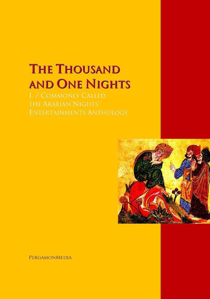 The Thousand and One Nights Vol. I. / Commonly Called the Arabian Nights‘ Entertainments Anthology