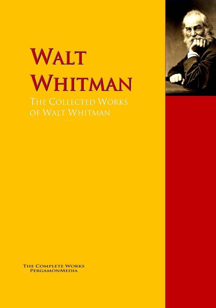 The Collected Works of Walt Whitman