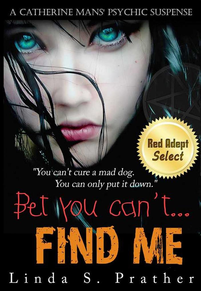 Bet you can‘t...Find Me (Catherine Mans Psychic Suspense)