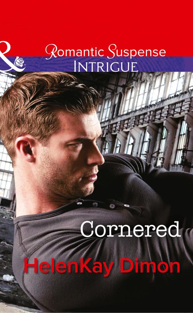 Cornered (Mills & Boon Intrigue) (Corcoran Team: Bulletproof Bachelors Book 1)