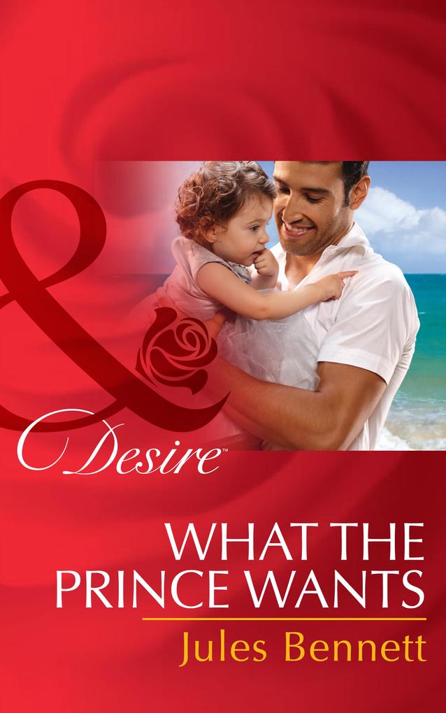 What The Prince Wants (Mills & Boon Desire) (Billionaires and Babies Book 59)