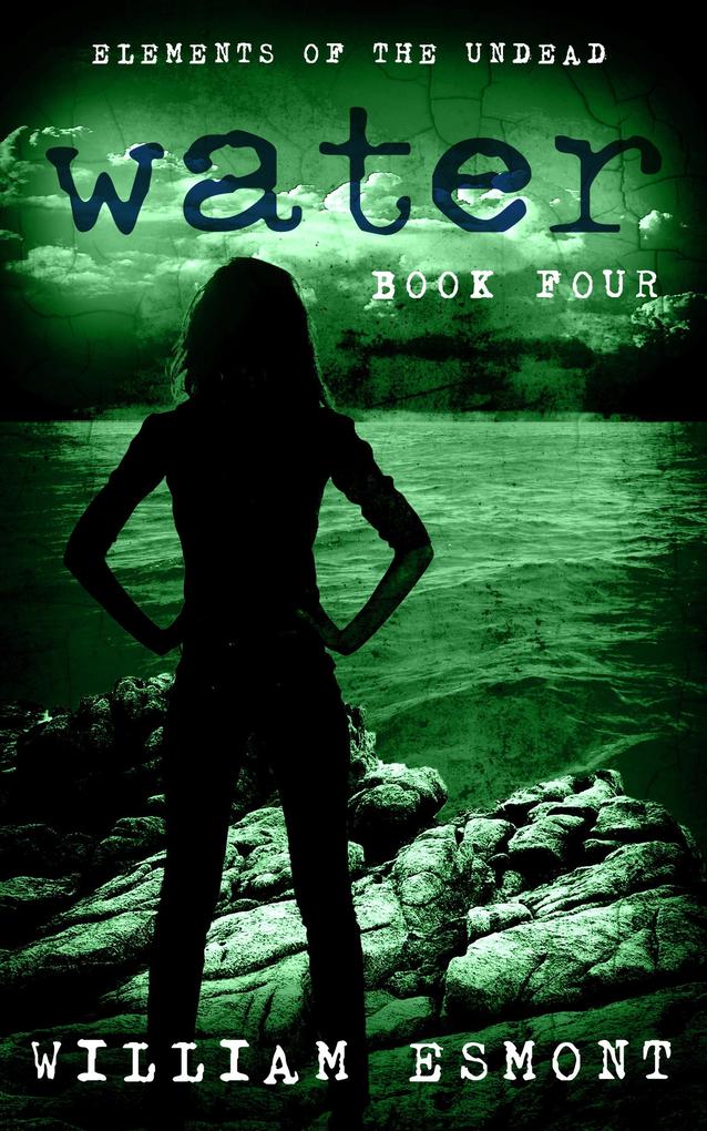 Water: A Zombie Apocalypse Novel (Elements of the Undead #4)
