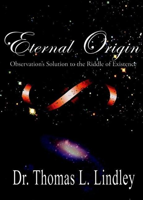 Eternal Origin: Observation‘s Solution to the Riddle of Existence