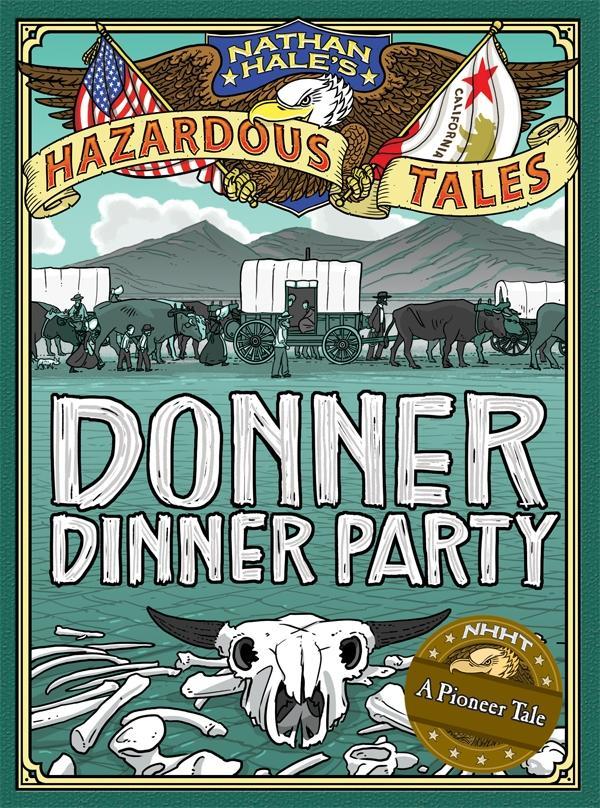 Donner Dinner Party (Nathan Hale‘s Hazardous Tales #3)