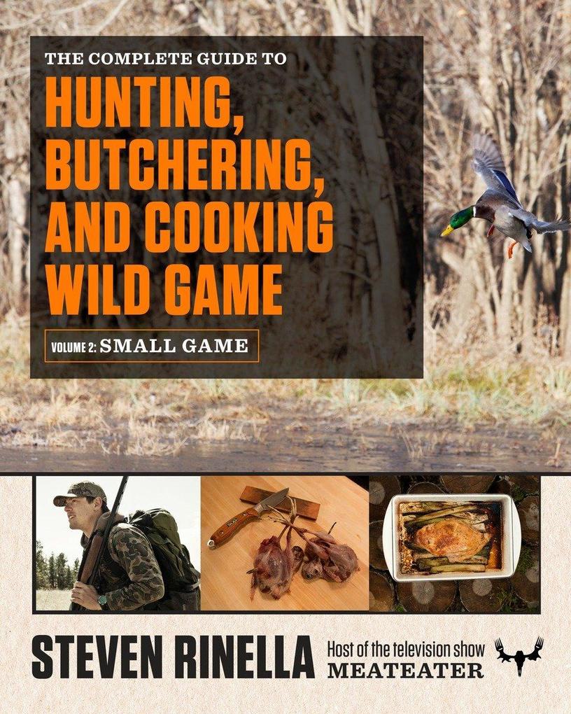 The Complete Guide to Hunting Butchering and Cooking Wild Game Volume 2