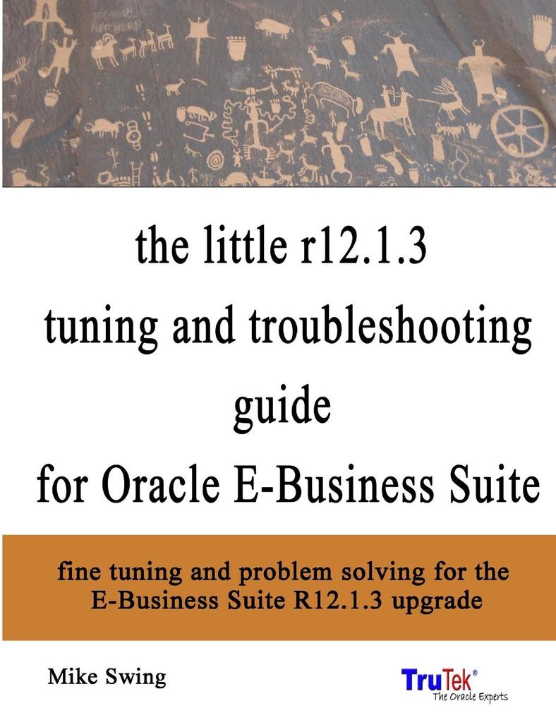 the little r12.1.3 upgrade tuning and troubleshooting guide for Oracle E-Business Suite