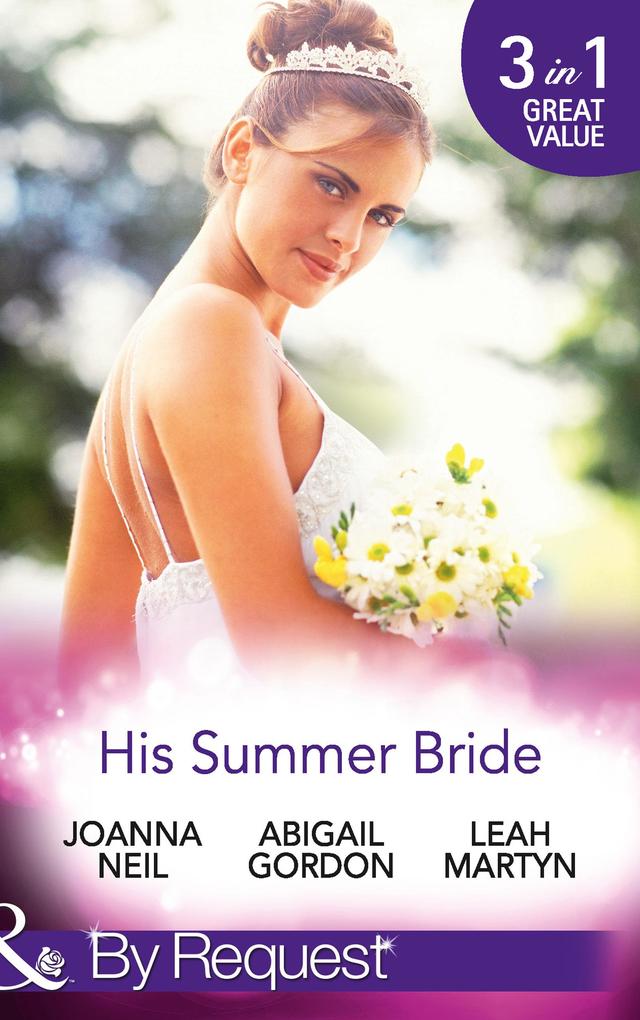 His Summer Bride: Becoming Dr Bellini‘s Bride / Summer Seaside Wedding / Wedding in Darling Downs (Mills & Boon By Request)