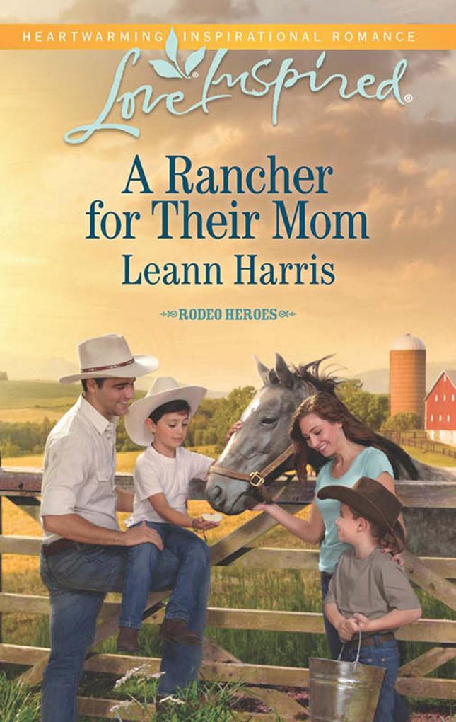A Rancher For Their Mom (Mills & Boon Love Inspired) (Rodeo Heroes Book 2)