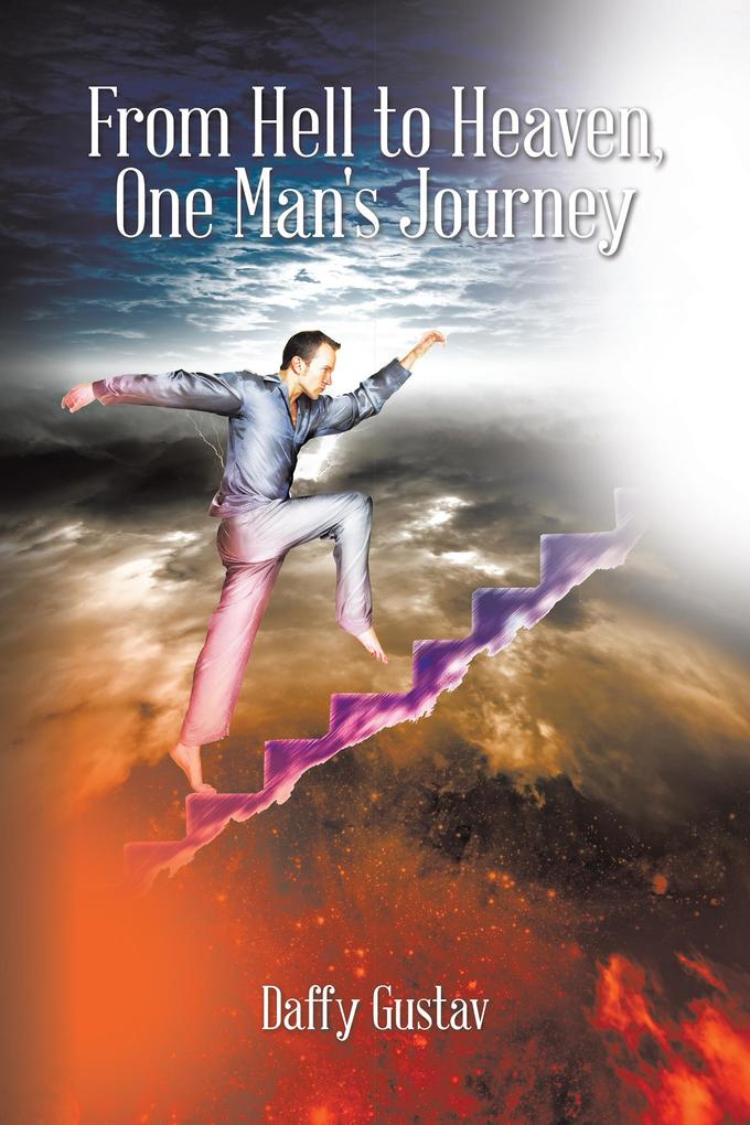 From Hell to Heaven One Man‘s Journey