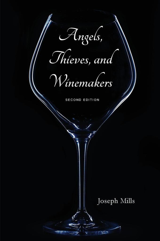 Angels Thieves and Winemakers (Second Edition)