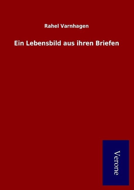 Ein Lebensbild aus ihren Briefen