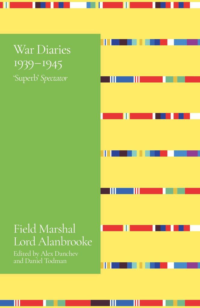Alanbrooke War Diaries 1939-1945 - Lord Alanbrooke