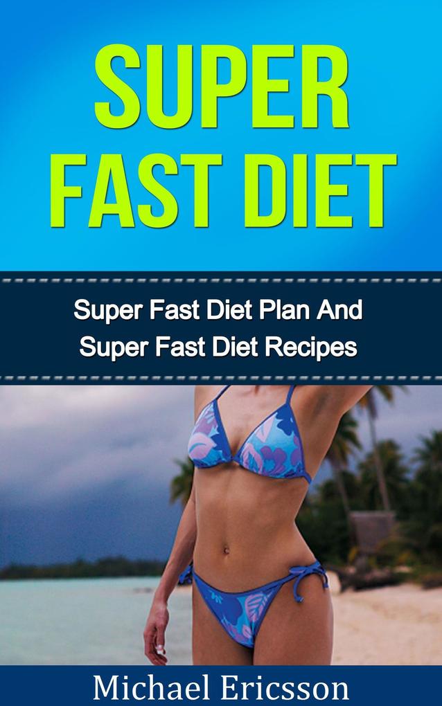Super Fast Diet: The Ultimate Super Fast Diet Guide
