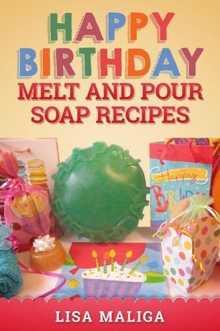 Happy Birthday Melt and Pour Soap Recipes