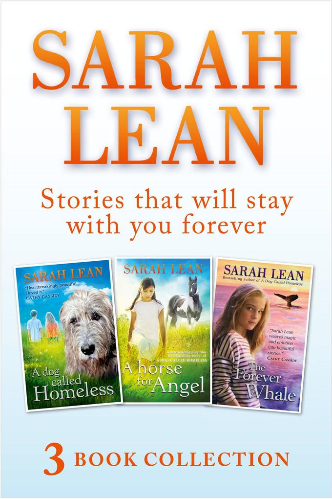 Sarah Lean - 3 Book Collection (A Dog Called Homeless A Horse for Angel The Forever Whale)